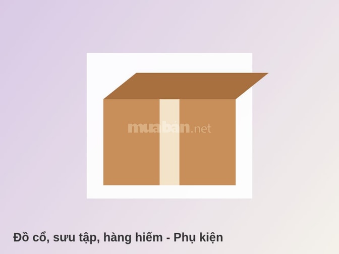 Cần bán đồ cổ, sưu tập, hàng hiếm ngoại hình đẹp, giao hàng tận nơi