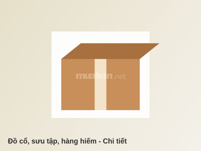 Cần bán đồ cổ, sưu tập, hàng hiếm ngoại hình đẹp, giao hàng tận nơi